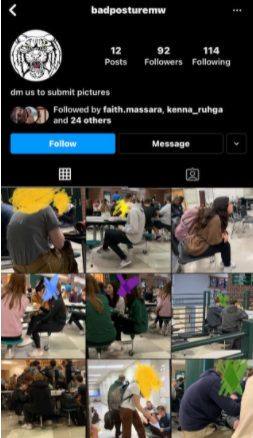 The Millard West bad posture account (“badposturemwhs”) shows students slouching showing how improper their posture is. Most of these students don’t even know their photos are being placed on the account which is a larger controversy in itself.
